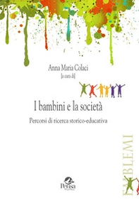 I bambini e la società. Percorsi di ricerca storico-educativa - Librerie.coop