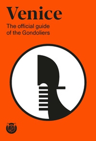 Venice. The official guide of the Gondoliers - Librerie.coop