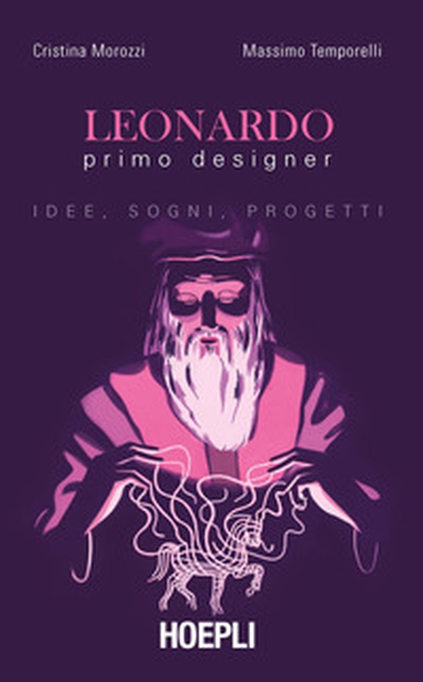 Leonardo primo designer. Idee, sogni, progetti - Librerie.coop Leonardo primo designer. Idee, sogni, progetti - Librerie.coop