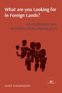 What are you looking for in a foreign land? Development aid: between ideal and reality - Librerie.coop