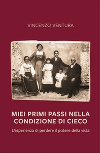 Miei primi passi nella condizione di cieco. L'esperienza di perdere il potere della vista - Librerie.coop Miei primi passi nella condizione di cieco. L'esperienza di perdere il potere della vista - Librerie.coop