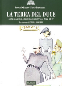 La terra del duce. L'era fascista nella Romagna forlivese 1922-1940 - Librerie.coop