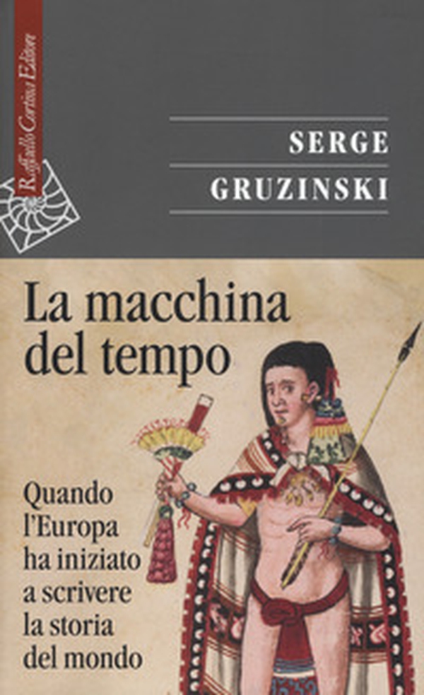 La macchina del tempo. Quando l'Europa ha iniziato a scrivere la storia del mondo - Librerie.coop La macchina del tempo. Quando l'Europa ha iniziato a scrivere la storia del mondo - Librerie.coop