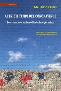 Ai tristi tempi del Coronavirus. Dove siamo, dove andiamo. Il mio diario giornaliero - Librerie.coop