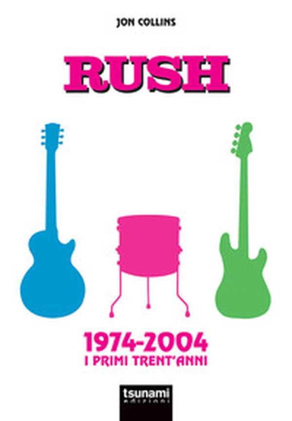 Rush. 1974-2004. I primi trent'anni - Librerie.coop Rush. 1974-2004. I primi trent'anni - Librerie.coop
