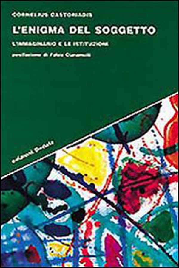 L'enigma del soggetto. L'immaginario e le istituzioni - Librerie.coop L'enigma del soggetto. L'immaginario e le istituzioni - Librerie.coop