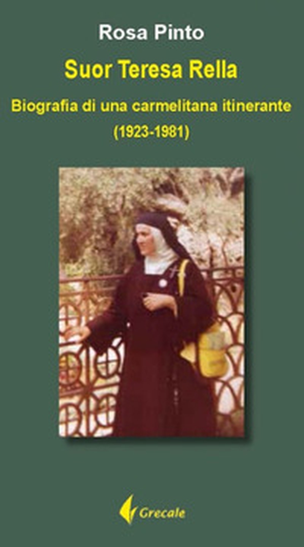 Suor Teresa Rella. Biografia di una carmelitana itinerante (1923-1981) - Librerie.coop Suor Teresa Rella. Biografia di una carmelitana itinerante (1923-1981) - Librerie.coop
