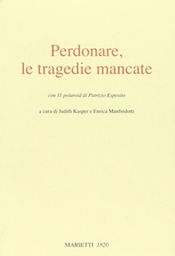 Perdonare, le tragedie mancate - Librerie.coop Perdonare, le tragedie mancate - Librerie.coop