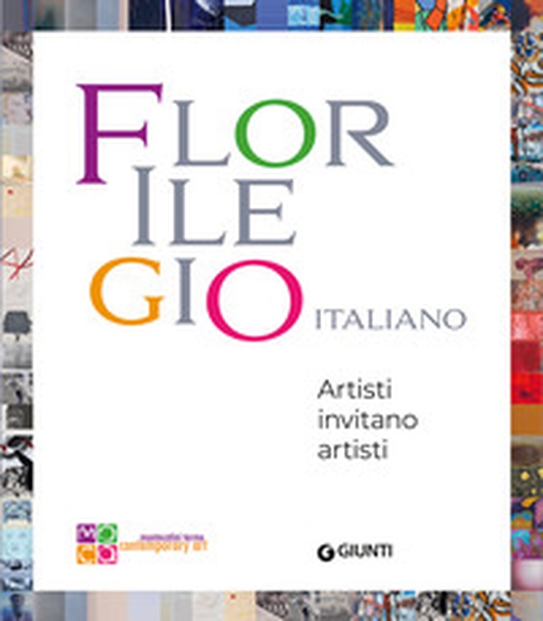 Florilegio italiano. Artisti invitano artisti - Librerie.coop Florilegio italiano. Artisti invitano artisti - Librerie.coop