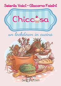 Chiccosa: un lockdown in cucina - Librerie.coop