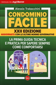 Condominio facile. La prima guida tecnica e pratica per sapere sempre come comportarsi - Librerie.coop