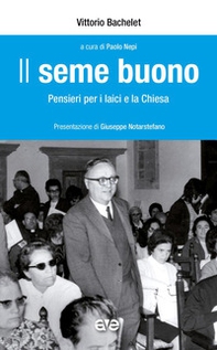Il seme buono. Pensieri per i laici e la chiesa - Librerie.coop