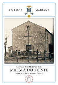La chiesa della Madonna della Maestà del Ponte di Montepulciano Stazione - Librerie.coop