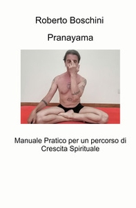 Pranayama. Manuale pratico per un percorso di crescita spirituale - Librerie.coop