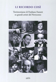 Li ricordo così. Testimonianze di Frediano Farsetti su grandi artisti del novecento - Librerie.coop Li ricordo così. Testimonianze di Frediano Farsetti su grandi artisti del novecento - Librerie.coop