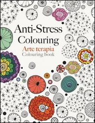 Arte terapia. Anti-stress colouring - Librerie.coop