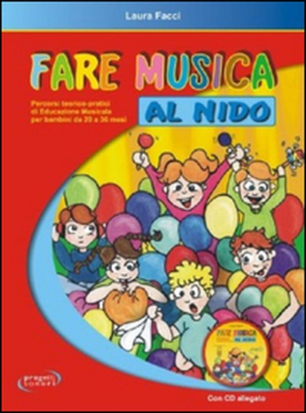 Fare musica al nido. Percorsi teorico-pratici di educazione musicale per bambini da 20 a 36 mesi - Librerie.coop