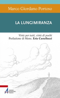 La lungimiranza. Virtù per tutti, virtù di pochi - Librerie.coop