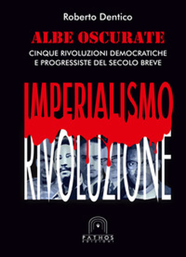 Albe oscurate. Cinque rivoluzioni democratiche e progressiste del secolo breve - Librerie.coop