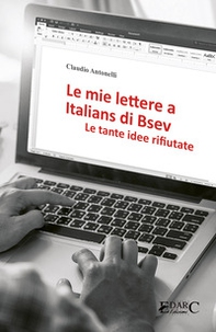 Le mie lettere a Italians di Bsev. Le tante idee rifiutate - Librerie.coop