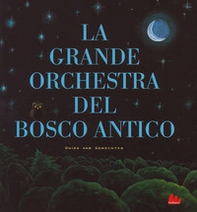 La grande orchestra del bosco antico - Librerie.coop