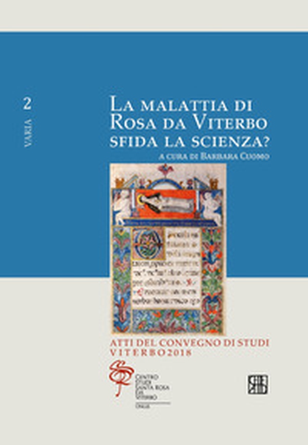 La malattia di Rosa da Viterbo sfida la scienza? Atti del Convegno di studi (Viterbo, 2018) - Librerie.coop