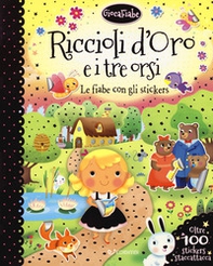 Riccioli d'oro e i tre orsi. Le fiabe con gli stickers. Con adesivi - Librerie.coop