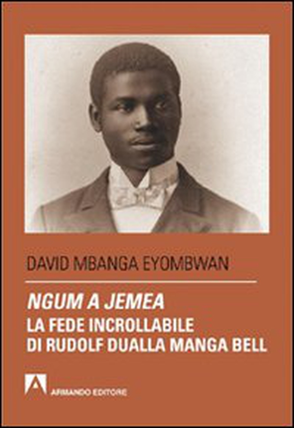 Ngum a jemea. La fede incrollabile di Rudolf Dualla Manga Bell - Librerie.coop
