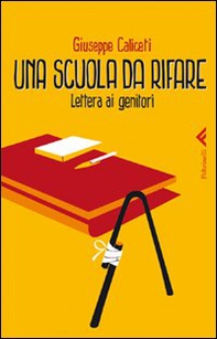 Una scuola da rifare. Lettera ai genitori - Librerie.coop