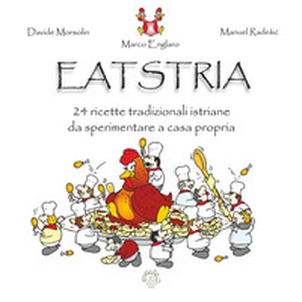 Eatstria. 24 ricette tradizionali istriani di sperimentare a casa propria - Librerie.coop Eatstria. 24 ricette tradizionali istriani di sperimentare a casa propria - Librerie.coop