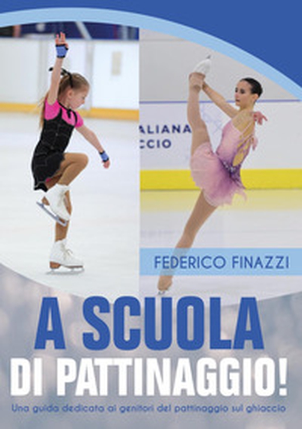 A scuola di pattinaggio! Una guida dedicata ai genitori del pattinaggio sul ghiaccio - Librerie.coop A scuola di pattinaggio! Una guida dedicata ai genitori del pattinaggio sul ghiaccio - Librerie.coop