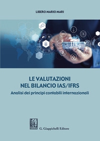 Le valutazioni nel bilancio IAS/IFRS. Analisi dei principi contabili internazionali - Librerie.coop Le valutazioni nel bilancio IAS/IFRS. Analisi dei principi contabili internazionali - Librerie.coop