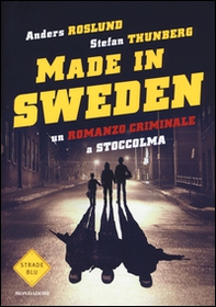 Un romanzo criminale a Stoccolma. Made in Sweden - Librerie.coop