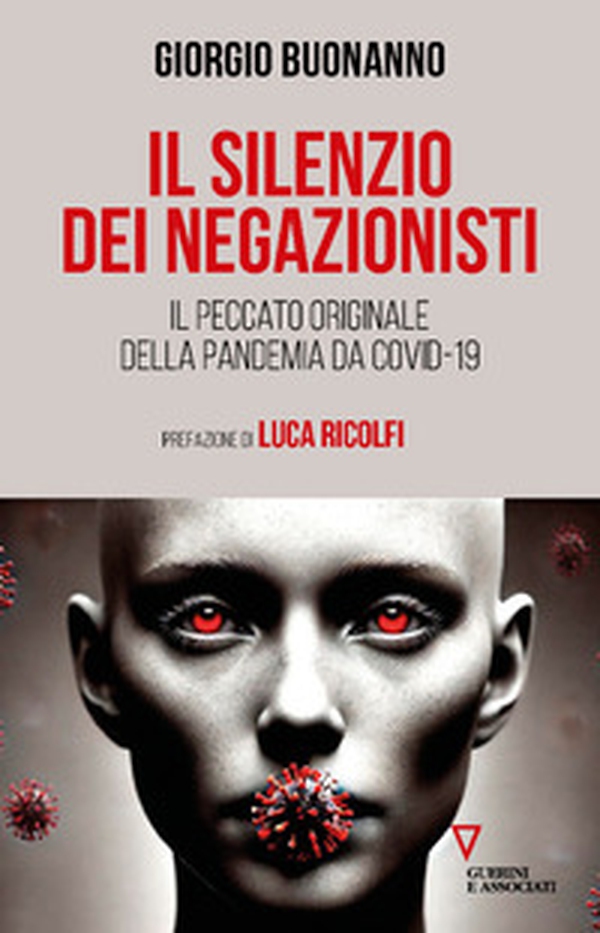Il silenzio dei negazionisti. Il peccato originale della pandemia da Covid-19 - Librerie.coop Il silenzio dei negazionisti. Il peccato originale della pandemia da Covid-19 - Librerie.coop