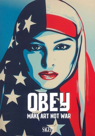 Obey. Make art not war - Librerie.coop Obey. Make art not war - Librerie.coop