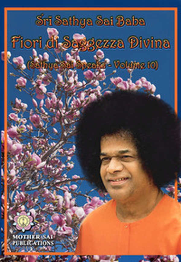 Fiori di saggezza divina. Sathya Sai speaks - Vol. 10 - Librerie.coop Fiori di saggezza divina. Sathya Sai speaks - Vol. 10 - Librerie.coop