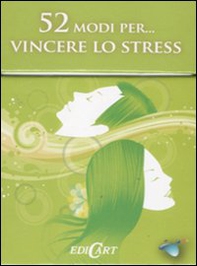 52 modi per... vincere lo stress. 52 carte - Librerie.coop 52 modi per... vincere lo stress. 52 carte - Librerie.coop