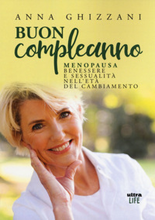 Buon compleanno. Menopausa, benessere e sessualità nell'età del cambiamento - Librerie.coop Buon compleanno. Menopausa, benessere e sessualità nell'età del cambiamento - Librerie.coop