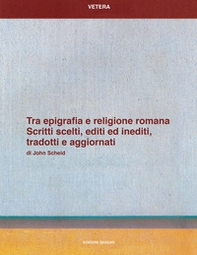 Tra epigrafia e religione romana. Scritti sceelti, editi ed inediti, tradotti e aggiornati - Librerie.coop