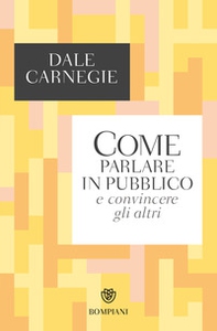 Come parlare in pubblico e convincere gli altri - Librerie.coop Come parlare in pubblico e convincere gli altri - Librerie.coop