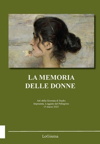 La memoria delle donne. Atti della Giornata di Studio (Impruneta, Loggiato del Pellegrino, 15 marzo 2025) - Librerie.coop