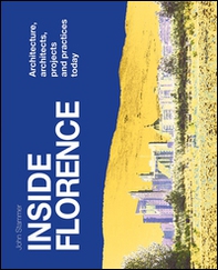 Inside Florence. Architecture, architects, projects and pratices today - Librerie.coop