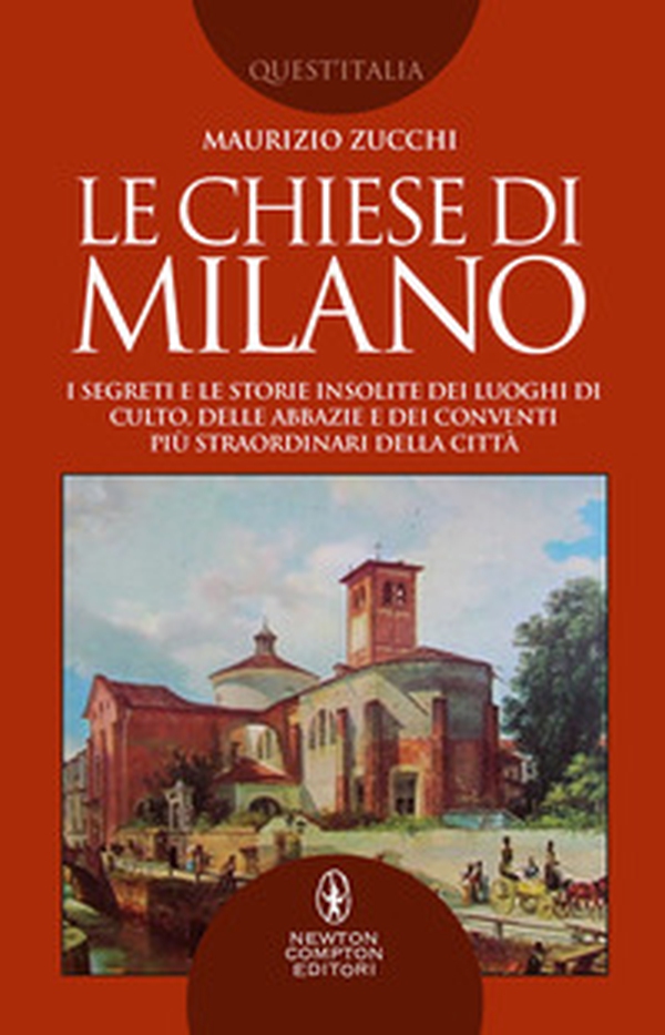 Le chiese di Milano. I segreti e le storie insolite dei luoghi di culto, delle abbazie e dei conventi più straordinari della città - Librerie.coop Le chiese di Milano. I segreti e le storie insolite dei luoghi di culto, delle abbazie e dei conventi più straordinari della città - Librerie.coop