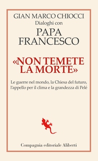 «Non temete la morte». Dialoghi con papa Francesco - Librerie.coop