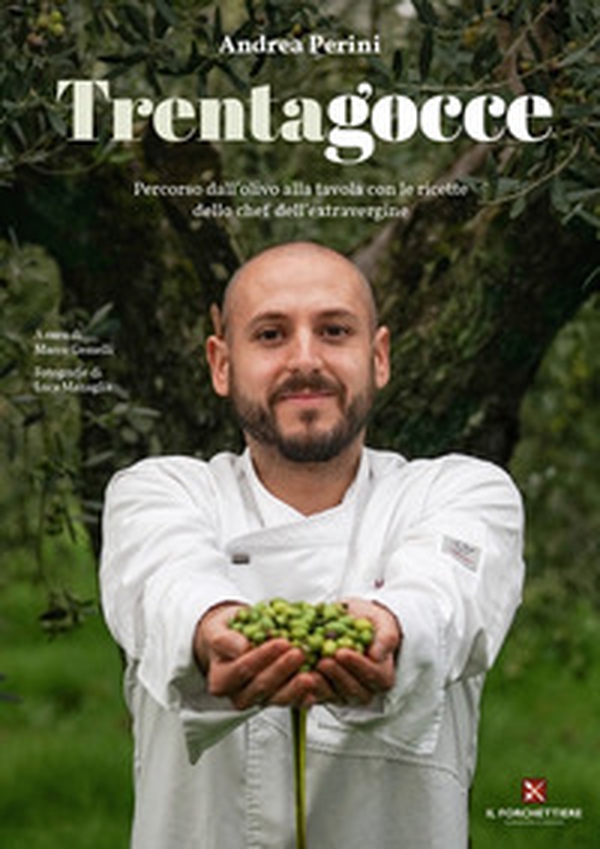 Trentagocce. Percorso dall'olivo alla tavola con le ricette dello chef dell'extravergine - Librerie.coop Trentagocce. Percorso dall'olivo alla tavola con le ricette dello chef dell'extravergine - Librerie.coop