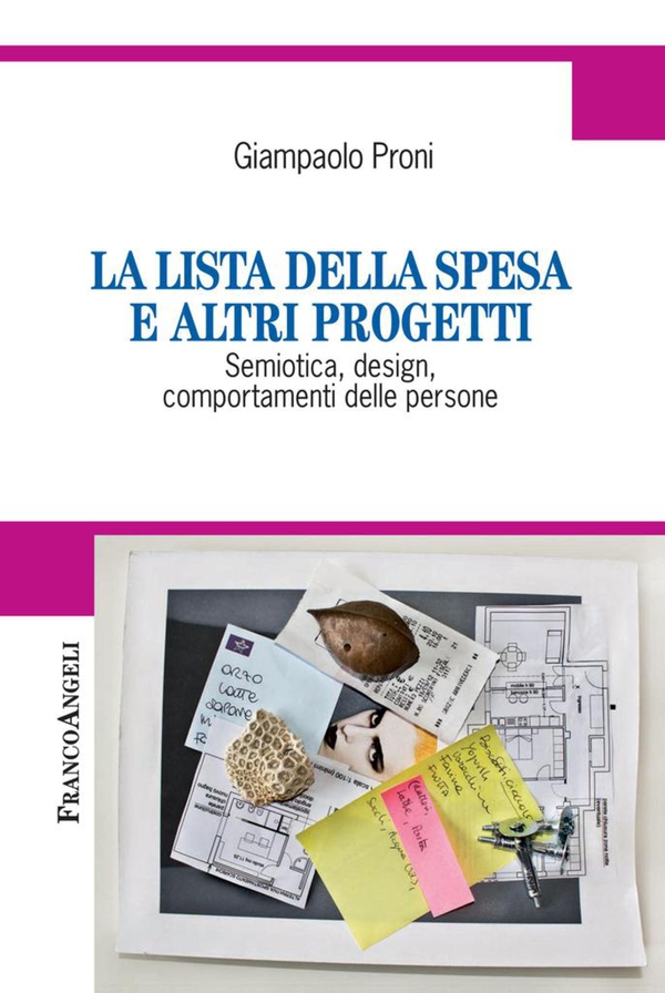 La lista della spesa e altri progetti. Semiotica, design, comportamenti delle persone - Librerie.coop La lista della spesa e altri progetti. Semiotica, design, comportamenti delle persone - Librerie.coop