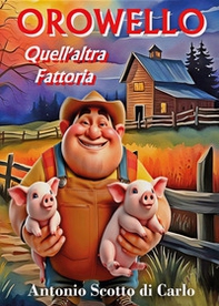 Orowello. Quell'altra fattoria - Librerie.coop Orowello. Quell'altra fattoria - Librerie.coop