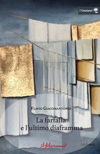 La farfalla e l'ultimo diaframma - Librerie.coop La farfalla e l'ultimo diaframma - Librerie.coop
