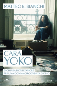 Cara Yoko. Dichiarazioni d'amore per una donna circondata d'odio - Librerie.coop