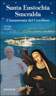 Santa Eustochia Smeralda. L'innamorata del crocifisso - Librerie.coop